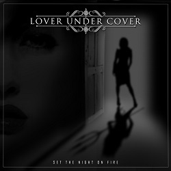 LOVER UNDER COVER (Sweden) / Set The Night On Fire
