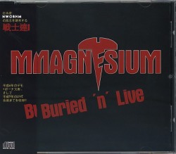 MAGNESIUM (Japan) / Buried 'n' Live (Limited edition with obi)
