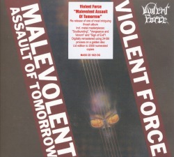 VIOLENT FORCE (Germany) / Malevolent Assault Of Tomorrow (2007 reissue)