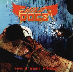 WILD DOGS (US) / Man's Best Friend + 7 (2007 reissue)