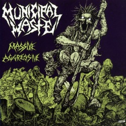 MUNICIPAL WASTE (US) / Massive Aggressive