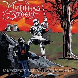 MATTHIAS STEELE (US) / Haunting Tales Of A Warrior's Past + 1