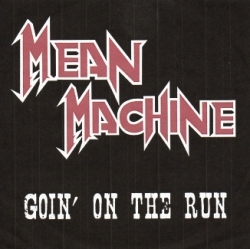 MEAN MACHINE (Spain) / Goin' On The Run