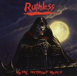 RUTHLESS (US) / Metal Without Mercy + 2