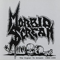 MORBID SCREAM(US) / The Signal To Attack: 1986-1990