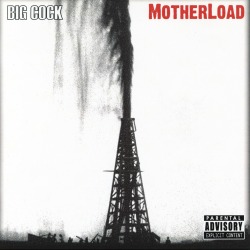 BIG COCK (US) / Motherload