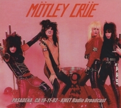 MOTLEY CRUE (US) / PASADENA, CA 19-11-82 - KMET Radio Broadcast (collector's item)