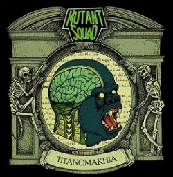MUTANT SQUAD (Spain) / Titanomakhia