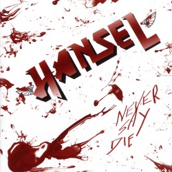HANSEL (Australia) / Never Say Die