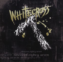 WHITECROSS (US) / Nineteen Eighty Seven