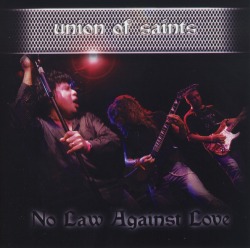 UNION OF SAINTS (US) / No Law Against Love