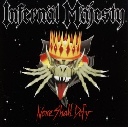 INFERNAL MAJESTY (Canada) / None Shall Defy