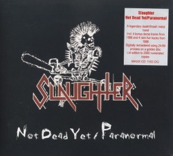SLAUGHTER (Canada) / Not Dead Yet / Paranormal