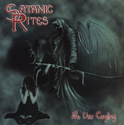 SATANIC RITES (UK) / No Use Crying + 2 (2010 reissue)