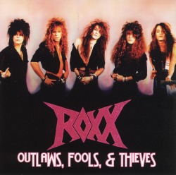 ROXX (US) / Outlaws, Fools, & Thieves