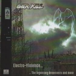 OVERKILL (US) / Electro-Violence... The Legendary Broadcasts And More (collector's item)