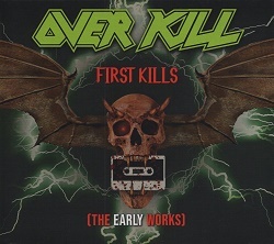OVERKILL (US) / First Kills (The Early Works) (collector's item)