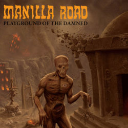 MANILLA ROAD (US) / Playground Of The Damned