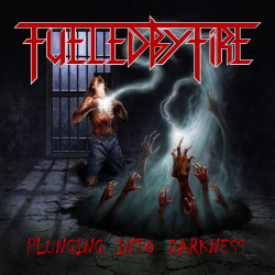 FUELED BY FIRE (US) / Plunging Into Darkness + 1