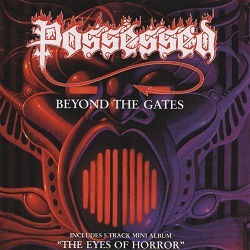 POSSESSED (US) / Beyond The Gates + The Eyes Of Horror (collector's item)
