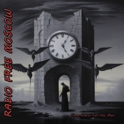 RADIO FREE MOSCOW (UK) / Time Waits For No Man