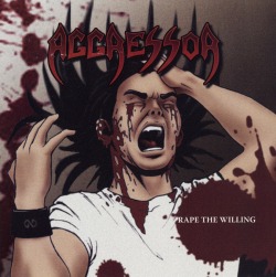 AGGRESSOR (Canada) / Rape The Willing