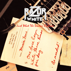 RAZOR WHITE (US) / Just What The Doctor Ordered + 1