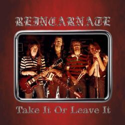 REINCARNATE (UK) / Take It Or Leave It