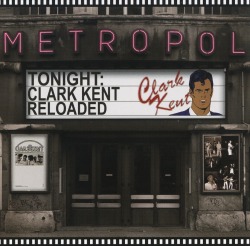 CLARK KENT (Germany) / Reloaded