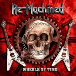 RE-MACHINED (Germany) / Wheels Of Time