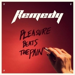 REMEDY (Sweden) / Pleasure Beats The Pain