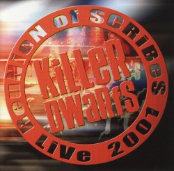 KILLER DWARFS (Canada) / Reunion Of Scribes - Live 2001