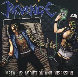 REVENGE (Colombia) / Metal Is: Addiction And Obsession