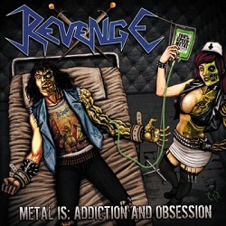 REVENGE (Colombia) / Metal Is: Addiction And Obsession + 4 (2017 reissue)
