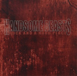 HANDSOME BEASTS (UK) / Rock And A Hard Place