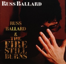 RUSS BALLARD (UK) / Russ Ballard + The Fire Still Burns