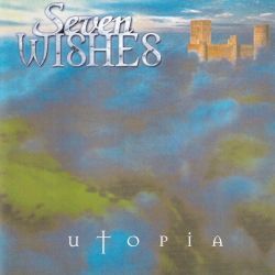 SEVEN WISHES (Sweden) / Utopia + 1