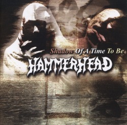 HAMMERHEAD (Brazil) / Shadow Of A Time To Be + 8
