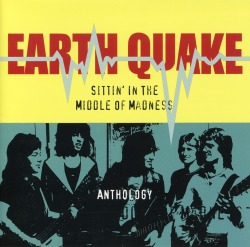 EARTH QUAKE/SITTIN' IN THE MIDDLE OF MADNESS
