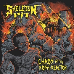 SKELETON PIT (Germany) / Chaos At The Mosh-Reactor
