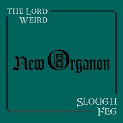 THE LORD WEIRD SLOUGH FEG (US) / New Organon