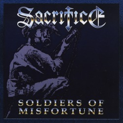 SACRIFICE (Canada) / Soldiers Of Misfortune (2CD)