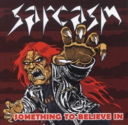 SARCASM (Slovenia) / Something To Believe In