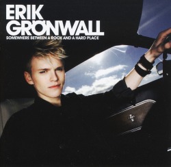 ERIK GRONWALL / Somewhere Between A Rock And A Hard Place
