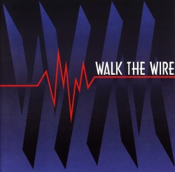 WALK THE WIRE / Walk The Wire