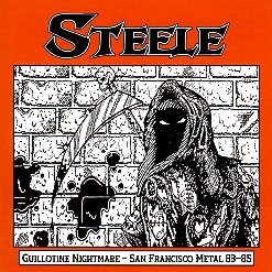 STEELE (US/California) / Guillotine Nightmare - San Francisco Metal 83-85