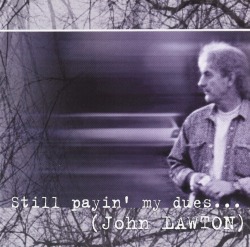 JOHN LAWTON (UK) / Still Payin' My Dues...