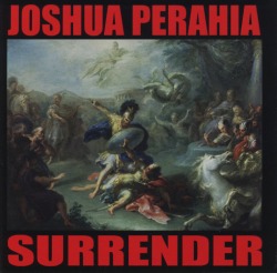 JOSHUA PERAHIA (US) / Surrender