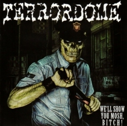 TERRORDOME(Poland) / We'll Show You Mosh, Bitch!