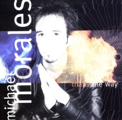 MICHAEL MORALES / That's The Way
